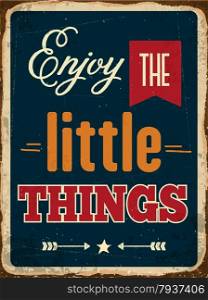 "Retro metal sign "Enjoy the little things", eps10 vector format"