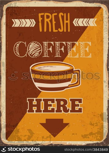 "Retro metal sign "Fresh coffee here", eps10 vector format"