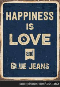 "Retro metal sign "Happiness is love and blue jeans", eps10 vector format"