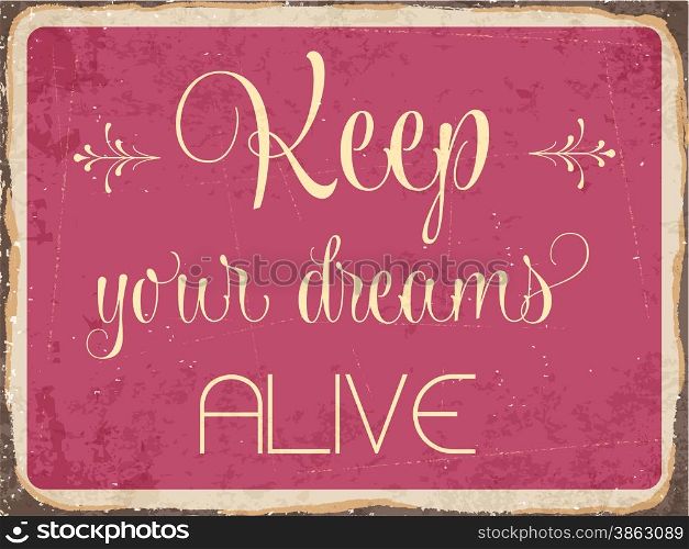 "Retro metal sign "Keep your dreams alive", eps10 vector format"