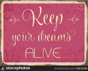 "Retro metal sign "Keep your dreams alive", eps10 vector format"