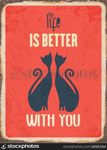 "Retro metal sign "Life is better with you", eps10 vector format"