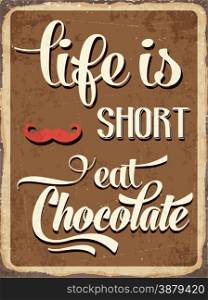 "Retro metal sign "Life is short, eat chocolate", eps10 vector format"