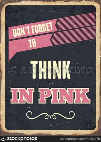 "Retro metal sign " Think in pink", eps10 vector format"