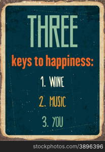 "Retro metal sign "Three keys to happiness: wine, music, you", eps10 vector format"