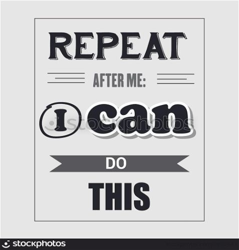 "Retro motivational quote. " Repeat after me: I can do this". Vector illustration"