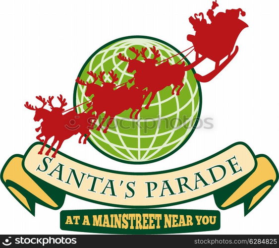 Retro style illustration of santa claus saint nicholas father christmas on sleigh with reindeer and world globe and scroll on isolated white background and words Santa&rsquo;s parade at a mainstreet near you.