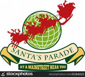 Retro style illustration of santa claus saint nicholas father christmas on sleigh with reindeer and world globe and scroll on isolated white background and words Santa&rsquo;s parade at a mainstreet near you.