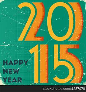 Retro styled card with halftone printed 2015 sign on scratched paper