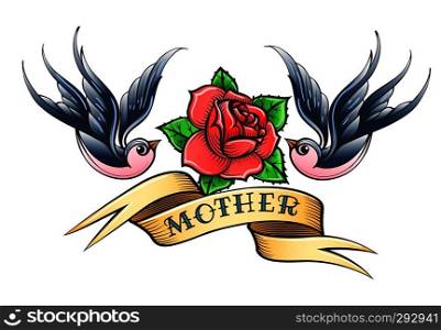 Retro Tattoo with two swallows, rose flower and hand drawn wording Mother on the ribbon. Vector illustration.