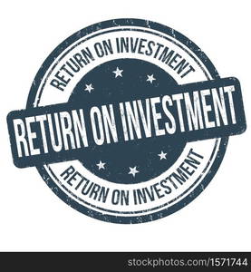 Return on investment grunge rubber stamp on white background, vector illustration