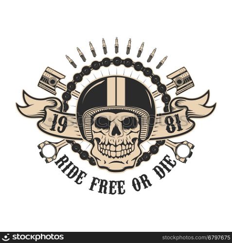 ride free or die. Human skull in motorcycle helmet with pistons. Design element for poster, t-shirt print. Vector illustration.