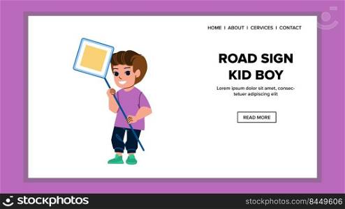road sign kid boy vector. traffic safety children, school street play, car child road sign kid boy web flat cartoon illustration. road sign kid boy vector