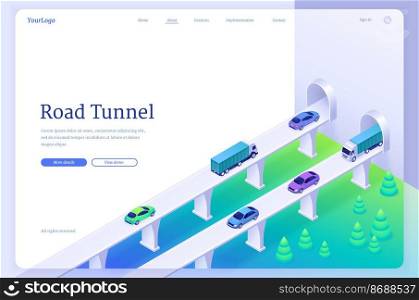Road tunnel banner with car traffic on highway and tunnel entrance in wall. Vector landing page with isometric illustration of overpass, bridge with freeway, vehicles, trucks and underground corridor. Road tunnel banner with car traffic on highway