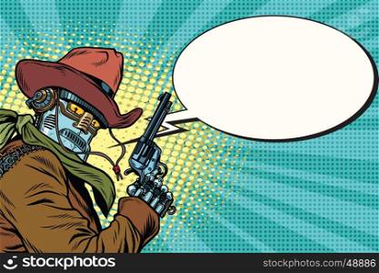 Robot cowboy wild West, comic book bubble, pop art retro vector illustration. Steampunk Western style. Science fiction