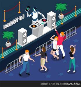 Robot DJ And Dancing People At Party. Robot professions 3d design concept with robot dj and young dancing people at night party isometric vector illustration