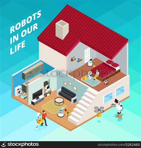 Robots Isometric Illustration. Home with robots for housework, machines helpers and drone goods delivery on blue background isometric vector illustration
