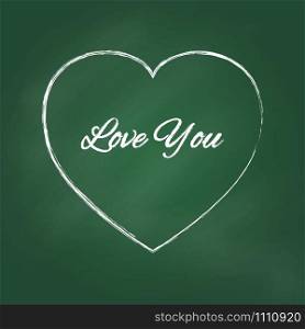 Romantic chalked love you sign. Big outline sketched white heart with charming title on green board. Chalk style vector illustration ideal for birthday card, holiday poster or web banner.. Big outline sketched white heart in chalk style