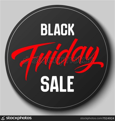 Round badge with Black Friday Sale vector illustration. Handwritten lettering Friday. Conceptual advertising business design for your promo, banners. Round badge with Black Friday Sale vector illustration. Handwritten lettering Friday. Conceptual advertising business design for your promo, banners.