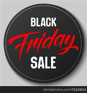 Round badge with Black Friday Sale vector illustration. Handwritten lettering Friday. Conceptual advertising business design for your promo, banners. Round badge with Black Friday Sale vector illustration. Handwritten lettering Friday. Conceptual advertising business design for your promo, banners.