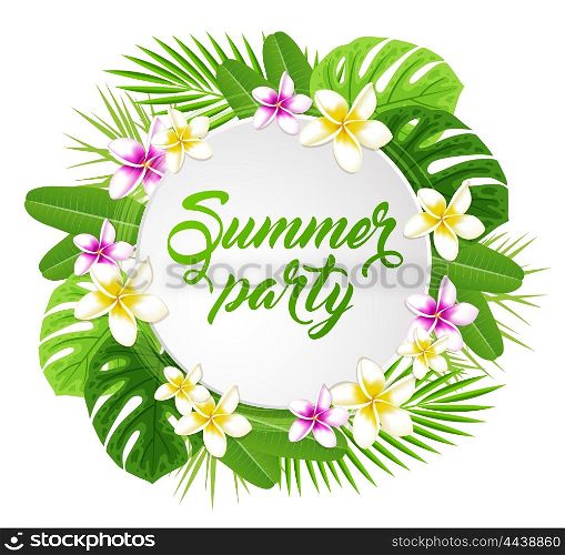 "Round banner with tropical flowers and green leaves. "Summer party" lettering."