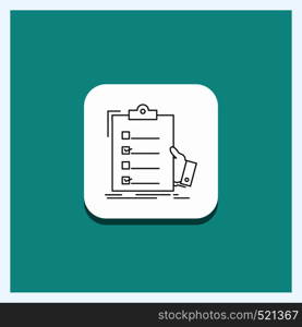 Round Button for checklist, check, expertise, list, clipboard Line icon Turquoise Background. Vector EPS10 Abstract Template background