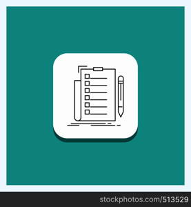 Round Button for expertise, checklist, check, list, document Line icon Turquoise Background. Vector EPS10 Abstract Template background