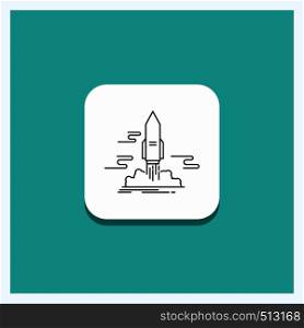 Round Button for launch, Publish, App, shuttle, space Line icon Turquoise Background. Vector EPS10 Abstract Template background