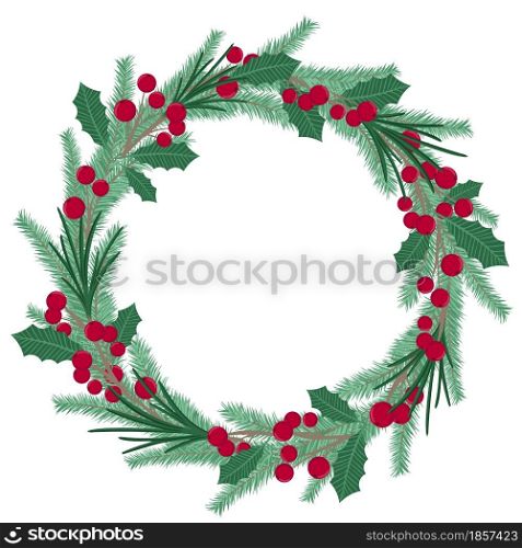 Round Christmas wreath of fir branches, berries and leaves vector illustration. Traditional seasonal decoration for New Year and Christmas. Natural circular frame made of pine or fir. Template for postcards or congratulations.. Round Christmas wreath of fir branches, berries and leaves vector illustration.