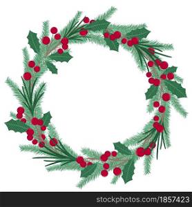 Round Christmas wreath of fir branches, berries and leaves vector illustration. Traditional seasonal decoration for New Year and Christmas. Natural circular frame made of pine or fir. Template for postcards or congratulations.. Round Christmas wreath of fir branches, berries and leaves vector illustration.