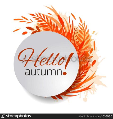 Round frame of autumn leaves, plants and herbs. Hello, Autumn. Vector design element for cards, banners, websites and your design. Round frame of autumn leaves, plants and herbs. Hello, Autumn. V