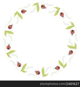 Round frame with May lilies of the valley with leaves and ladybugs. Vector illustration. Beautiful Spring card, decoration, napkin for design, postcards, decor and decoration, print