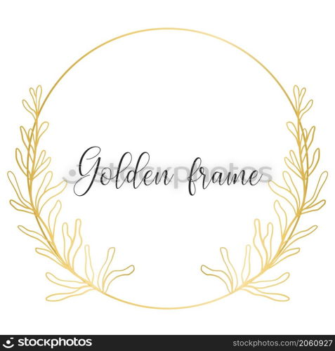Round gold frame with leaves isolated vector illustration. Circular botanical wreath. Gold ring with leafy twigs. Template for greeting card or invitation. Round gold frame with leaves isolated vector illustration