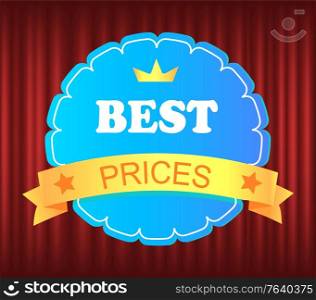 Round label of best price, sticker with frame and golden ribbon, promotion symbol. Commerce icon with crown and stars sign, guarantee mark vector. Guarantee Mark, Cheap and Sale, Business Vector