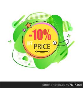 Round label with 10 percents off, price and discount, tag with stars in flat design style on green abstract shape, shop decoration, store and ad vector. Tag with Stars, Round Label with Price Vector