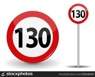 Round Red Road Sign Speed limit 130 kilometers per hour. Vector Illustration. EPS10. Round Red Road Sign Speed limit 130 kilometers per hour. Vector Illustration.