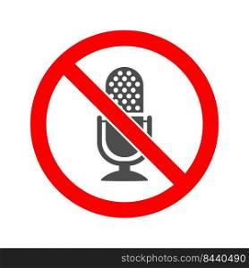 round sign with a crossed-out microphone. The sign prohibits sound recording. Vector icon for websites and applications. Flat style.