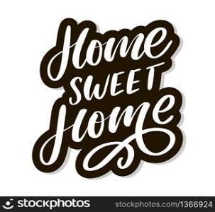 &rsquo;home sweet home&rsquo; hand lettering, quarantine pandemic letter text words calligraphy vector slogan. &rsquo;home sweet home&rsquo; hand lettering, quarantine pandemic letter text words calligraphy vector illustration slogan