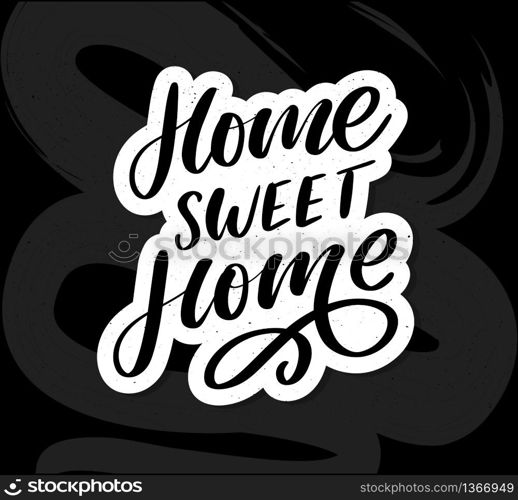 &rsquo;home sweet home&rsquo; hand lettering, quarantine pandemic letter text words calligraphy vector slogan. &rsquo;home sweet home&rsquo; hand lettering, quarantine pandemic letter text words calligraphy vector illustration slogan