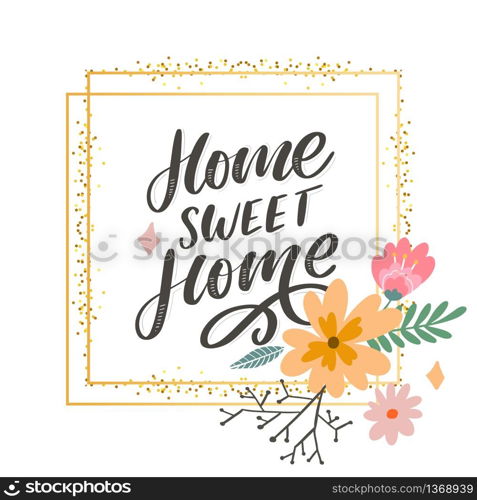 &rsquo;home sweet home&rsquo; hand lettering, quarantine pandemic letter text words calligraphy vector slogan. &rsquo;home sweet home&rsquo; hand lettering, quarantine pandemic letter text words calligraphy vector illustration slogan