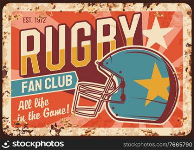 Rugby team fan club rusty metal plate. North american football protective helmet with star and retro typography. Rugby team, sport club fan community vintage banner, vector poster. Rugby team fan club rusty metal plate vector