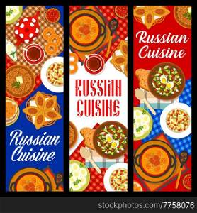 Russian cuisine banners, restaurant food dishes and meals of Russia, vector. Russian cuisine lunch and dinner dishes of okroshka vegetable soup, potato pastry knish and cabbage soup shchi. Russian cuisine banners, restaurant food dishes