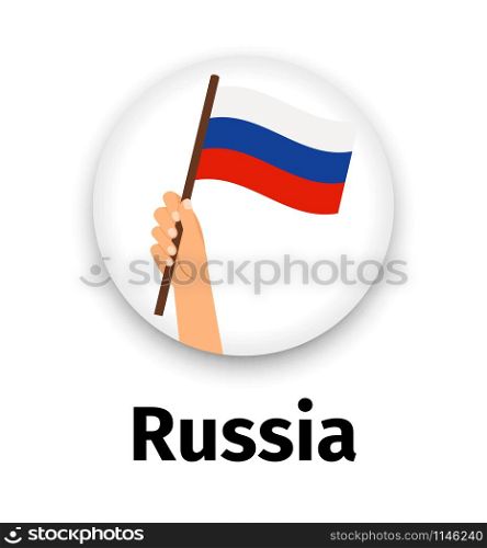 Russian flag in hand, round icon with shadow isolated on white. Human hand holding flag, vector illustration. Russian flag in hand, round icon