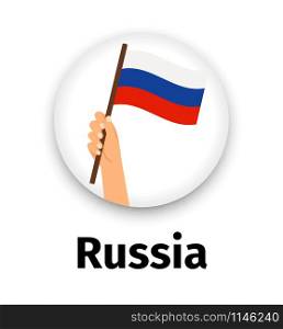 Russian flag in hand, round icon with shadow isolated on white. Human hand holding flag, vector illustration. Russian flag in hand, round icon