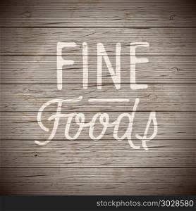 Rustic wood background with hand drawn lettering slogan for food and drinks. Vector illustration.. Rustic wood with slogan for food and drinks