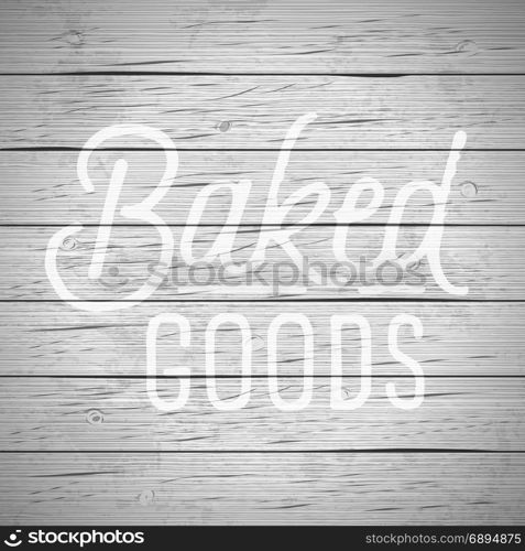 Rustic wood background with hand drawn lettering slogan for food and drinks. Vector illustration.