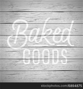 Rustic wood background with hand drawn lettering slogan for food and drinks. Vector illustration.