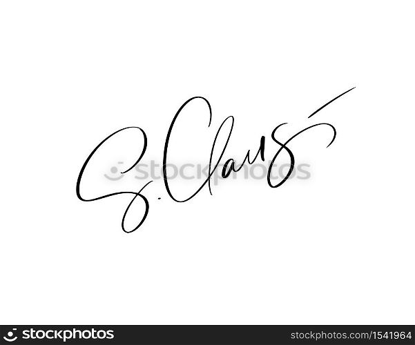 S. Claus vector signature Calligraphic Christmas text. Lettering design card template. Creative typography for Holiday Greeting Card, Gift Poster. Calligraphy Font style Banner.. S. Claus vector signature Calligraphic Christmas text. Lettering design card template. Creative typography for Holiday Greeting Card, Gift Poster. Calligraphy Font style Banner