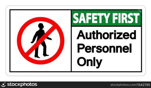 Safety first Authorized Personnel Only Symbol Sign On white Background,Vector Illustration