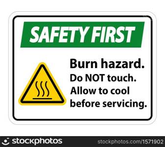 Safety First Burn hazard safety,Do not touch label Sign on white background
